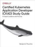 Certified Kubernetes Application Developer (CKAD) Study Guide, 1st Edition
