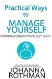 Practical Ways to Manage Yourself: Modern Management Made Easy, Book 1